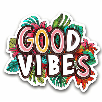 Sticker, logo and text of word good vibes for motivation, gratitude and affirmation against isolated white background. Creative, icon and vinyl illustration for happiness, social media badge or stamp