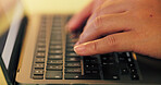 Hands, business and person with laptop, keyboard and deadline with research for article. Closeup, copywriting and journalist in workplace, computer and internet with email, connection and news report