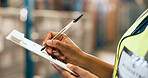 Logistics, writing and hands with clipboard in warehouse, supply chain and quality assurance report. Factory, notes and person with checklist for stock distribution, shipping or inspection for export
