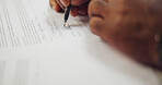 Person, hands and signing with pen on documents for registration or legal contract application. Closeup, user or client writing with paper or signature for policy agreement, compliance or insurance