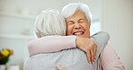 Hug, excited and senior women in home for bonding, affection and connection for reunion. Happy, retirement and elderly people with embrace, love and care for relationship, support and friendship