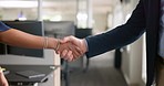 Handshake, partnership and business people with deal, agreement or collaboration in office. Closeup of professional corporate employees shaking hands for onboarding, greeting or welcome in workplace.