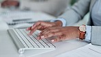 Hands, business person and typing on computer, planning research and administration information. Closeup, office worker and keyboard of desktop pc for editing online report, email or digital software