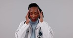 Woman, doctor and headache or stress for healthcare results, hospital mistake and crisis on a white background. Medical worker or african person with anxiety, pain and tired for clinic fail in studio