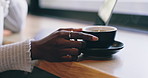 Coffee shop, relax and hands of woman by window with drink for calm, wellness and breakfast in cafe. Restaurant, weekend and person with mug, aroma and scent for latte, caffeine and cappuccino