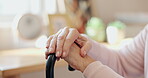 Cane, hands and senior woman with disability, healthcare and support in retirement home. Closeup, elderly patient and walking stick for pensioner with osteoporosis, arthritis and parkinson disease