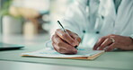 Medical, documents and writing with hands of doctor in office for patient information, referral letter and form. Healthcare report, symptoms history and survey with person in clinic for paperwork