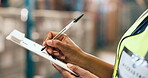 Logistics, writing or hands in warehouse with clipboard, quality or inventory management for shipping. Distribution, person or clerk in depot with notes, maintenance or checklist in supply chain.