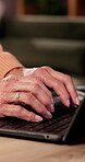Typing, senior and hands with laptop in house, online banking or tax filing for pension application. Retirement blog, internet or old person with budget for financial planning, computer or connection